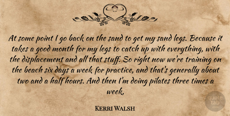 Kerri Walsh Quote About Beach, Practice, Two: At Some Point I Go...