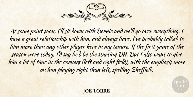 Joe Torre Quote About Corners, Emphasis, Game, Great, Player: At Some Point Soon Ill...