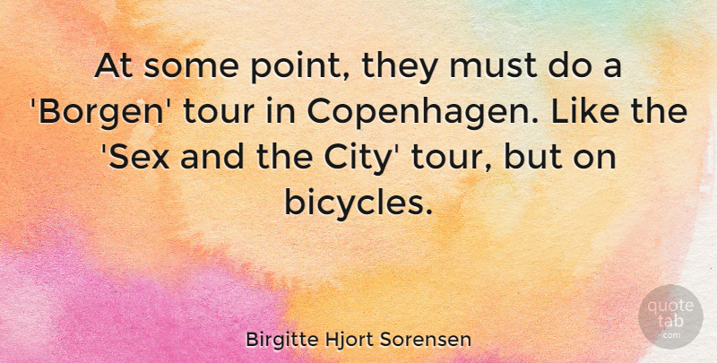 Birgitte Hjort Sorensen Quote About Tour: At Some Point They Must...