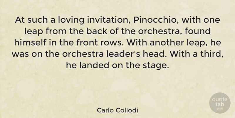 Carlo Collodi Quote About Found, Front, Himself, Italian Writer, Landed: At Such A Loving Invitation...