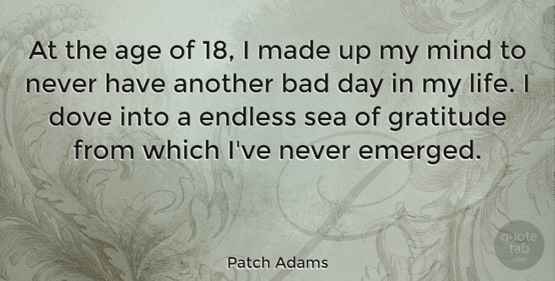 Patch Adams Quote About Gratitude, Bad Day, Sea: At The Age Of 18...