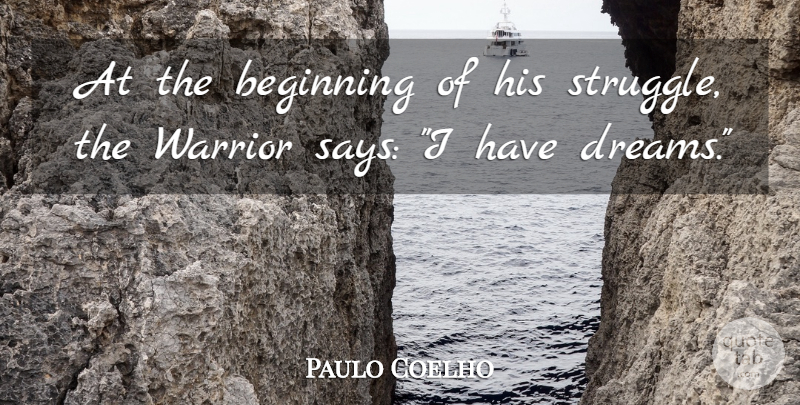 Paulo Coelho Quote About Life, Dream, Struggle: At The Beginning Of His...