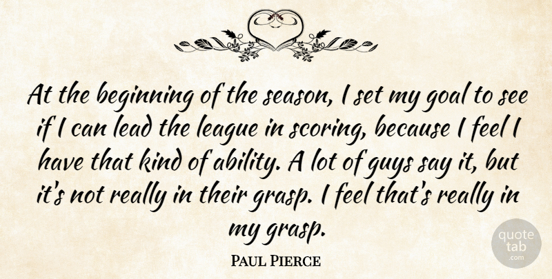 Paul Pierce Quote About League, Goal, Guy: At The Beginning Of The...