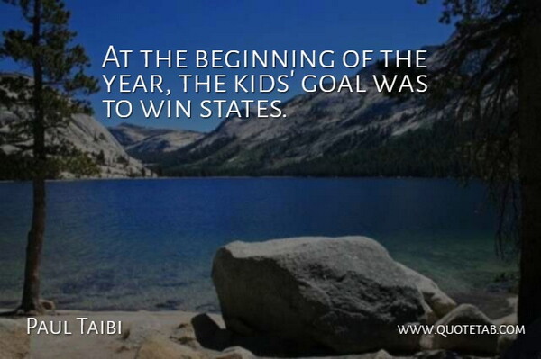 Paul Taibi Quote About Beginning, Goal, Win: At The Beginning Of The...