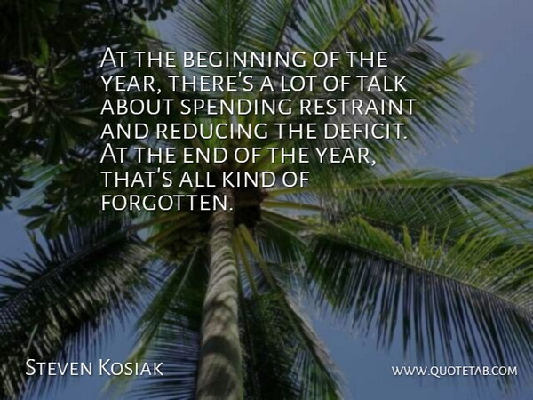 Steven Kosiak Quote About Beginning, Reducing, Restraint, Spending, Talk: At The Beginning Of The...