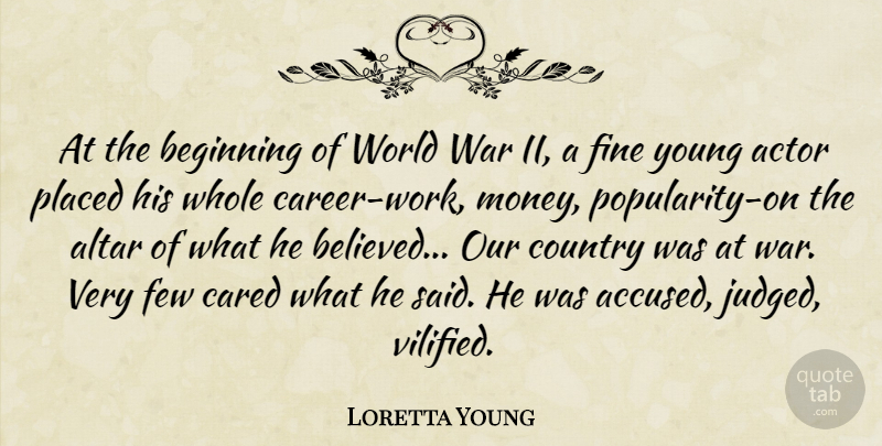 Loretta Young Quote About Altar, Beginning, Cared, Country, Few: At The Beginning Of World...