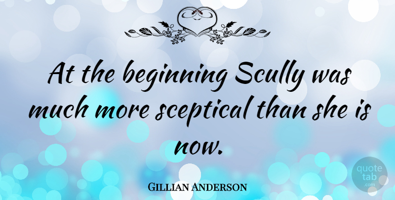 Gillian Anderson Quote About undefined: At The Beginning Scully Was...