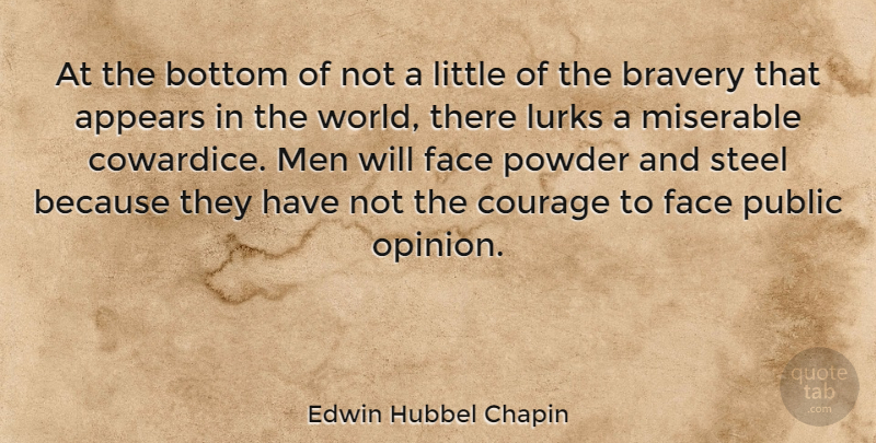 Edwin Hubbel Chapin Quote About Courage, Men, Bravery: At The Bottom Of Not...