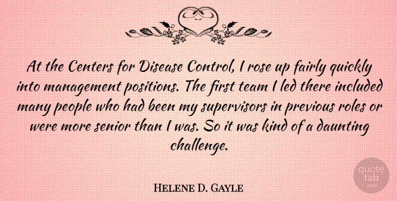 Helene D. Gayle Quote About Centers, Daunting, Disease, Fairly, Included: At The Centers For Disease...