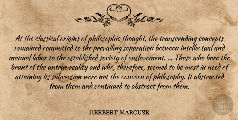 Herbert Marcuse Quote About Philosophy, Reality, Intellectual: At The Classical Origins Of...
