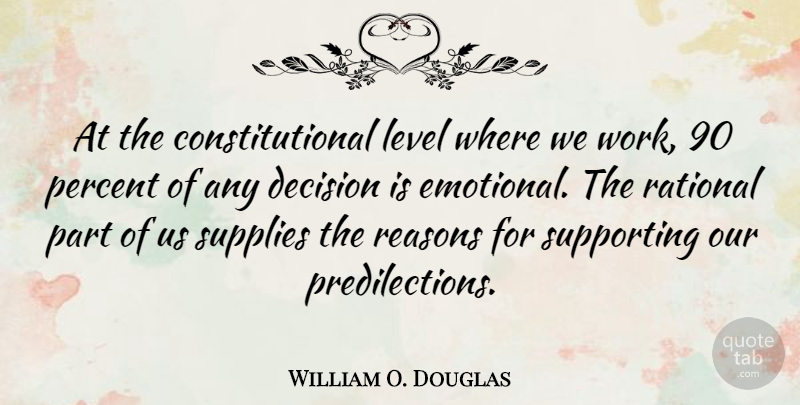 William O. Douglas Quote About Emotional, Decision, Levels: At The Constitutional Level Where...