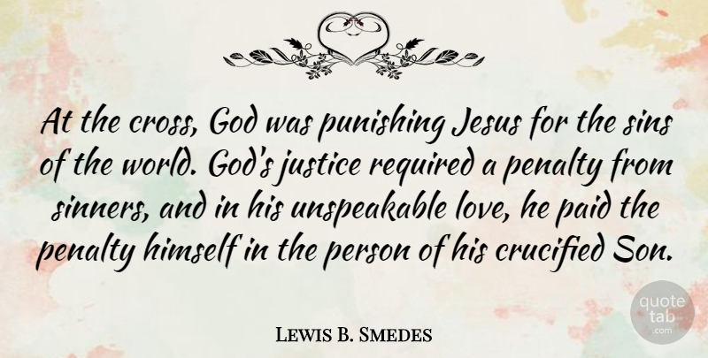Lewis B. Smedes Quote About Crucified, God, Himself, Jesus, Love: At The Cross God Was...