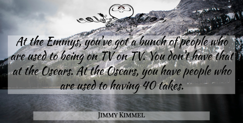 Jimmy Kimmel Quote About People, Tv: At The Emmys Youve Got...