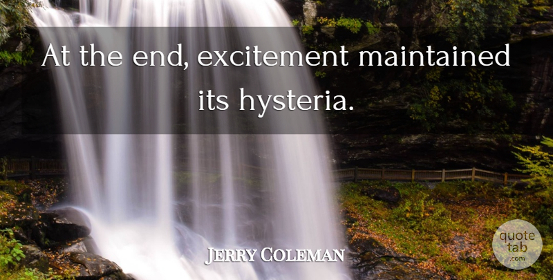 Jerry Coleman Quote About Funny, Baseball, Humor: At The End Excitement Maintained...