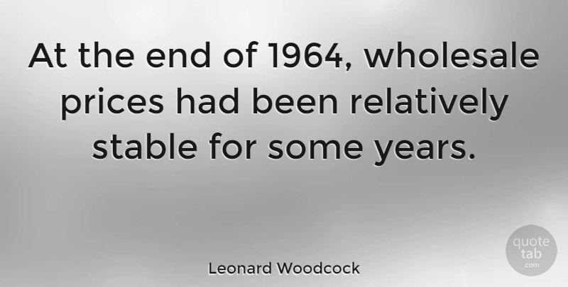 Leonard Woodcock Quote About American Celebrity, Relatively: At The End Of 1964...