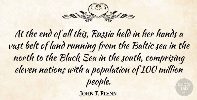 John T. Flynn Quote About Running, Hands, Sea: At The End Of All...
