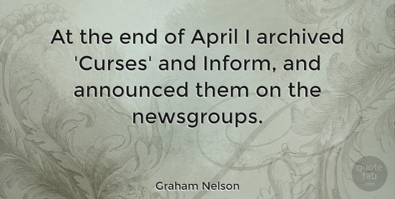 Graham Nelson Quote About April, Ends, Curse: At The End Of April...