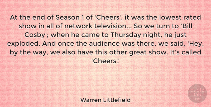Warren Littlefield Quote About Audience, Came, Great, Lowest, Network: At The End Of Season...