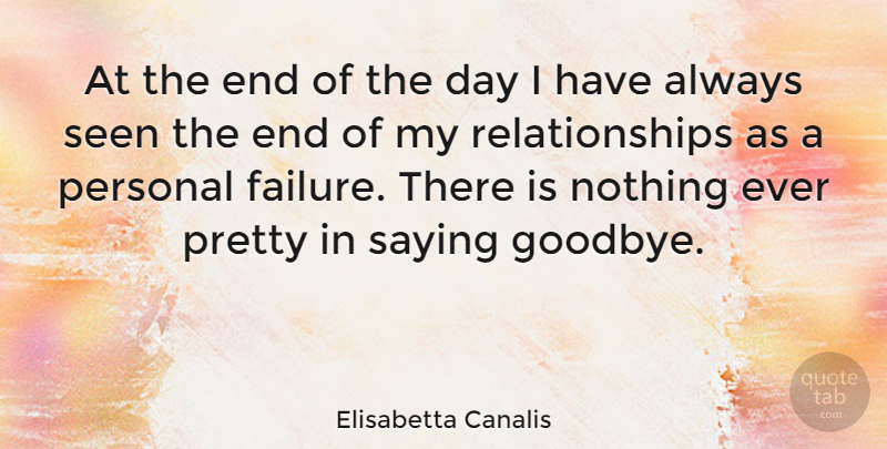 Elisabetta Canalis Quote About Goodbye, The End Of The Day, Ends: At The End Of The...