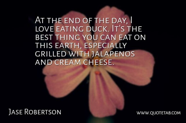 Jase Robertson Quote About Ducks, The End Of The Day, Earth: At The End Of The...