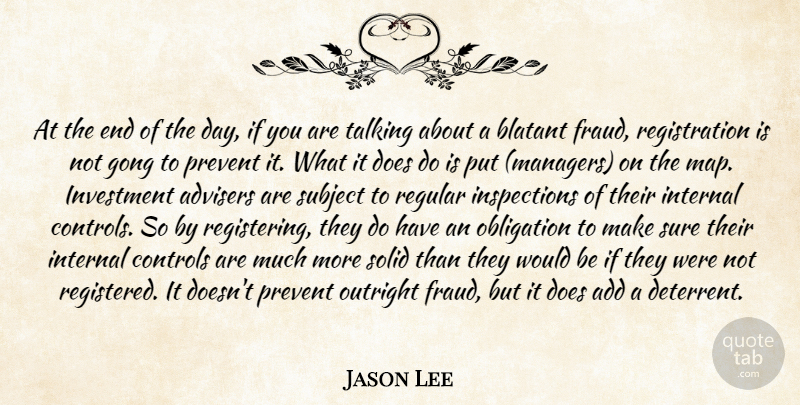 Jason Lee Quote About Add, Blatant, Controls, Internal, Investment: At The End Of The...