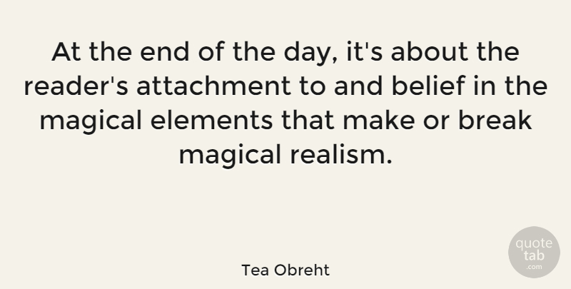 Tea Obreht Quote About Attachment, The End Of The Day, Make Or Break: At The End Of The...