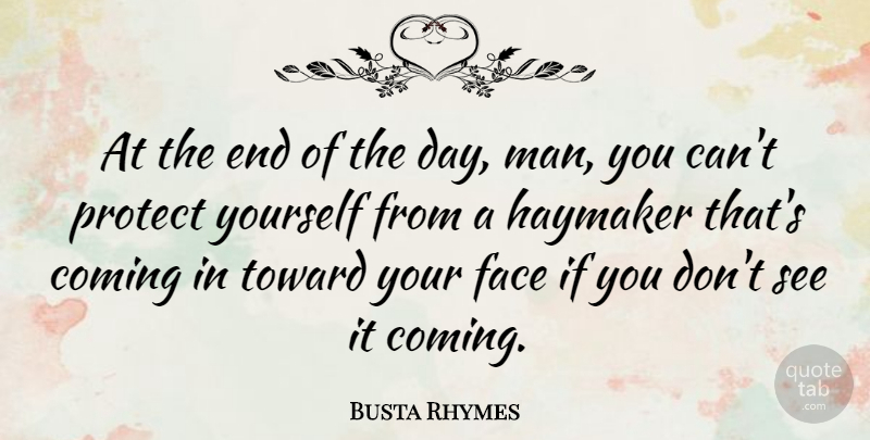 Busta Rhymes Quote About Men, The End Of The Day, Faces: At The End Of The...