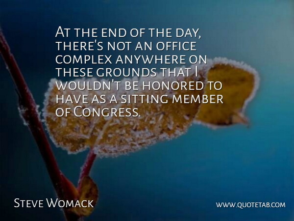 Steve Womack Quote About Office, The End Of The Day, Sitting: At The End Of The...