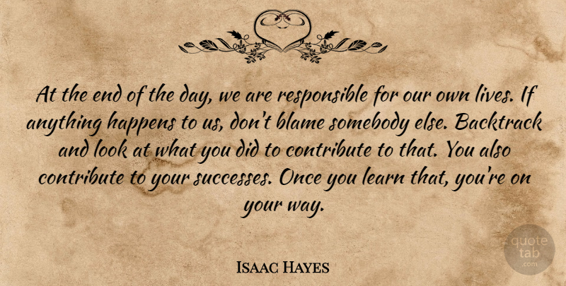 Isaac Hayes Quote About The End Of The Day, Looks, Way: At The End Of The...