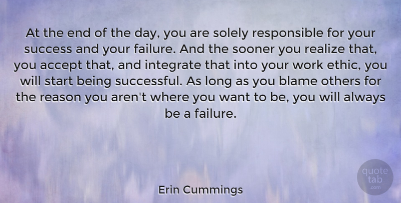 Erin Cummings Quote About Successful, Long, Work Ethic: At The End Of The...