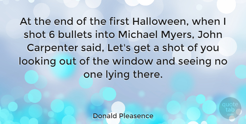Donald Pleasence Quote About Halloween, Lying, Bullets: At The End Of The...