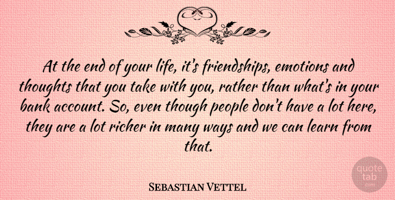 Sebastian Vettel Quote About People, Way, Emotion: At The End Of Your...