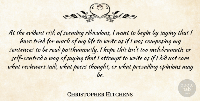 Christopher Hitchens Quote About Writing, Self, Risk: At The Evident Risk Of...