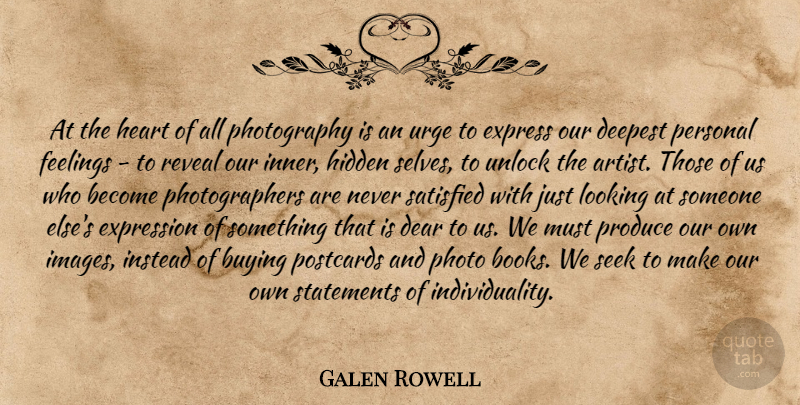 Galen Rowell Quote About Photography, Book, Heart: At The Heart Of All...