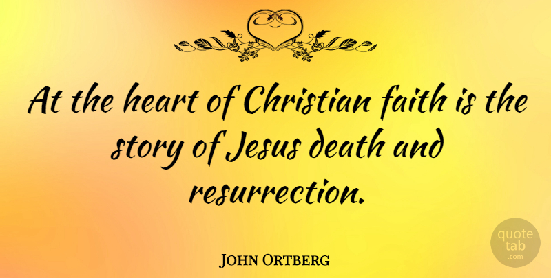 John Ortberg Quote About Christian, Jesus, Heart: At The Heart Of Christian...