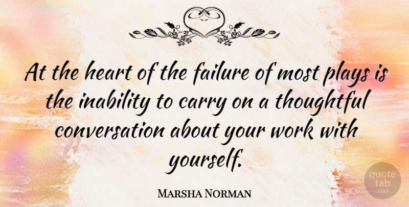 Marsha Norman Quote About Heart, Thoughtful, Play: At The Heart Of The...