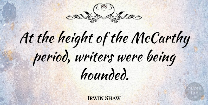 Irwin Shaw Quote About Literature, Height, Periods: At The Height Of The...
