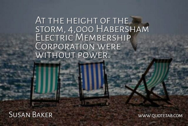 Susan Baker Quote About Electric, Height, Membership: At The Height Of The...