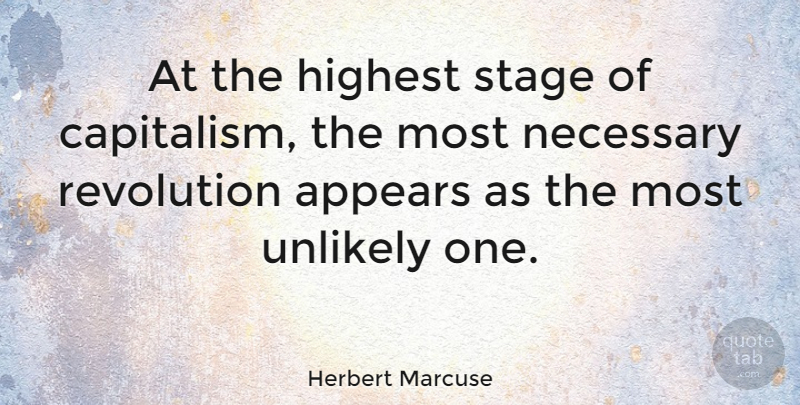 Herbert Marcuse Quote About Revolution, Unlikely, Stage: At The Highest Stage Of...