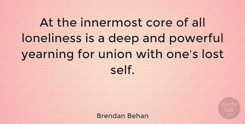 Brendan Behan Quote About American Businessman, Core, Innermost, Lost, Powerful: At The Innermost Core Of...