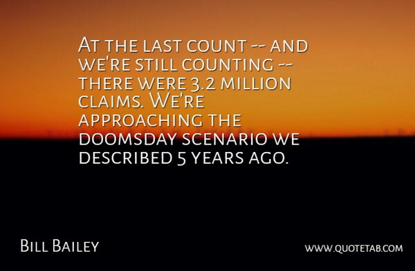 Bill Bailey Quote About Count, Counting, Doomsday, Last, Million: At The Last Count And...