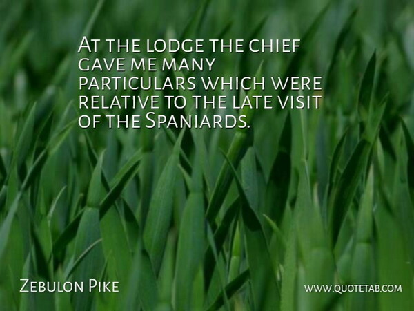 Zebulon Pike Quote About American Soldier, Chief, Relative: At The Lodge The Chief...