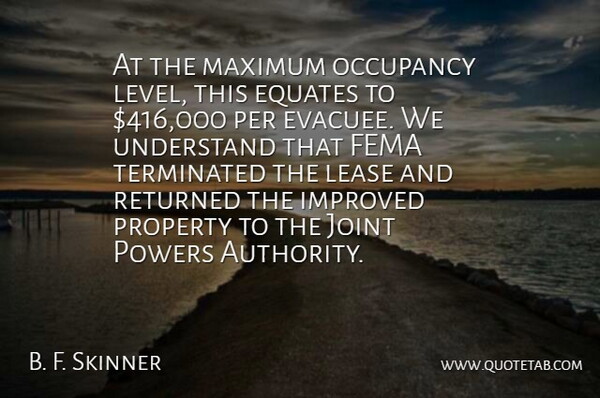 B. F. Skinner Quote About Fema, Improved, Joint, Maximum, Per: At The Maximum Occupancy Level...