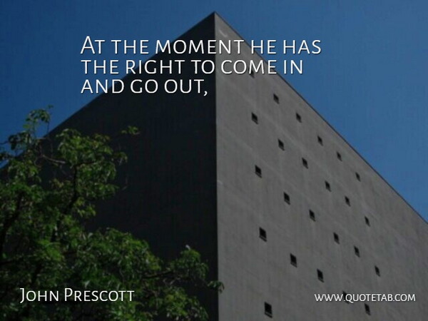 John Prescott Quote About Moment: At The Moment He Has...