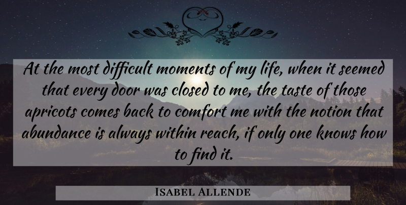 Isabel Allende Quote About Doors, Apricots, Taste: At The Most Difficult Moments...