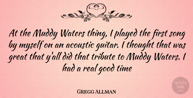 Gregg Allman Quote About Song, Real, Guitar: At The Muddy Waters Thing...