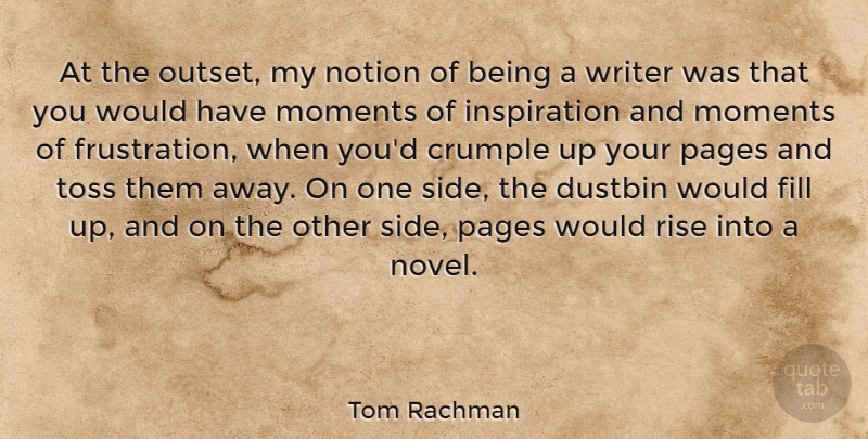 Tom Rachman Quote About Fill, Notion, Pages, Toss: At The Outset My Notion...