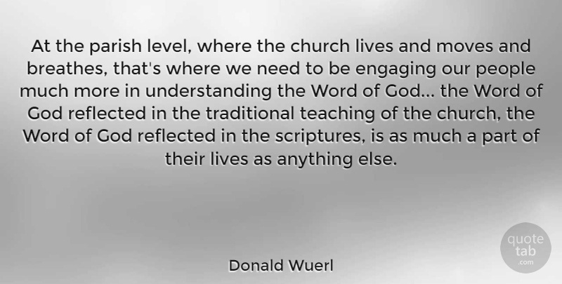 Donald Wuerl Quote About Engaging, God, Lives, Moves, Parish: At The Parish Level Where...