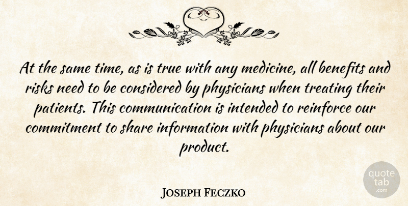 Joseph Feczko Quote About Benefits, Commitment, Communication, Considered, Information: At The Same Time As...