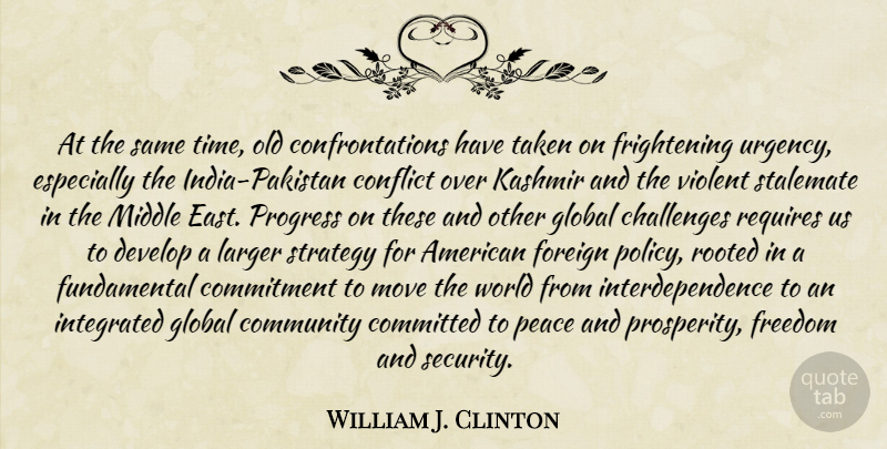 William J. Clinton Quote About Peace, Moving, Taken: At The Same Time Old...